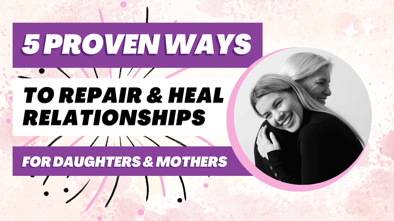 5 Proven Ways to Heal Your Relationship With Your Mother - Annette Pang